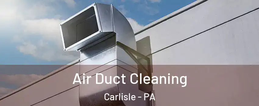  Air Duct Cleaning Carlisle - PA
