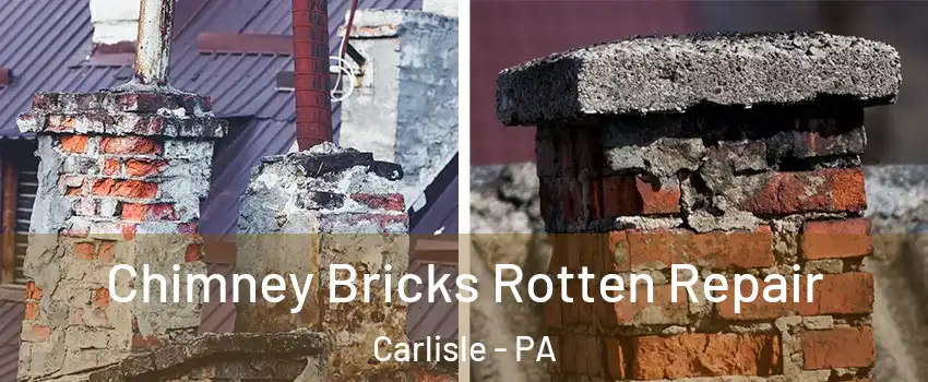  Chimney Bricks Rotten Repair Carlisle - PA