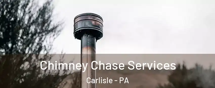  Chimney Chase Services Carlisle - PA
