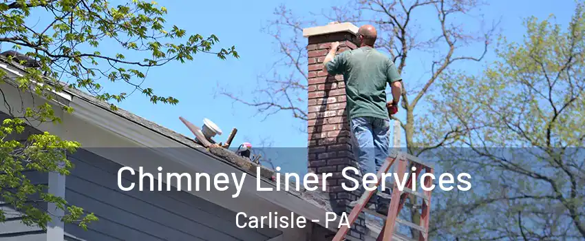  Chimney Liner Services Carlisle - PA