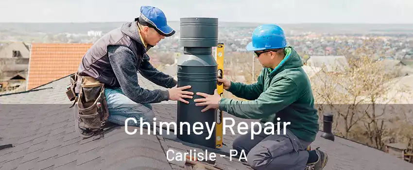  Chimney Repair Carlisle - PA