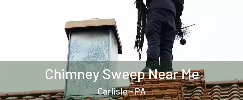  Chimney Sweep Near Me Carlisle - PA