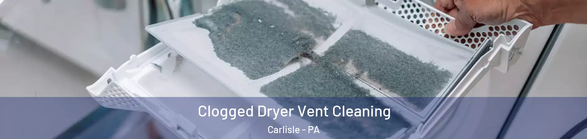  Clogged Dryer Vent Cleaning Carlisle - PA