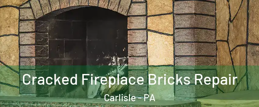  Cracked Fireplace Bricks Repair Carlisle - PA