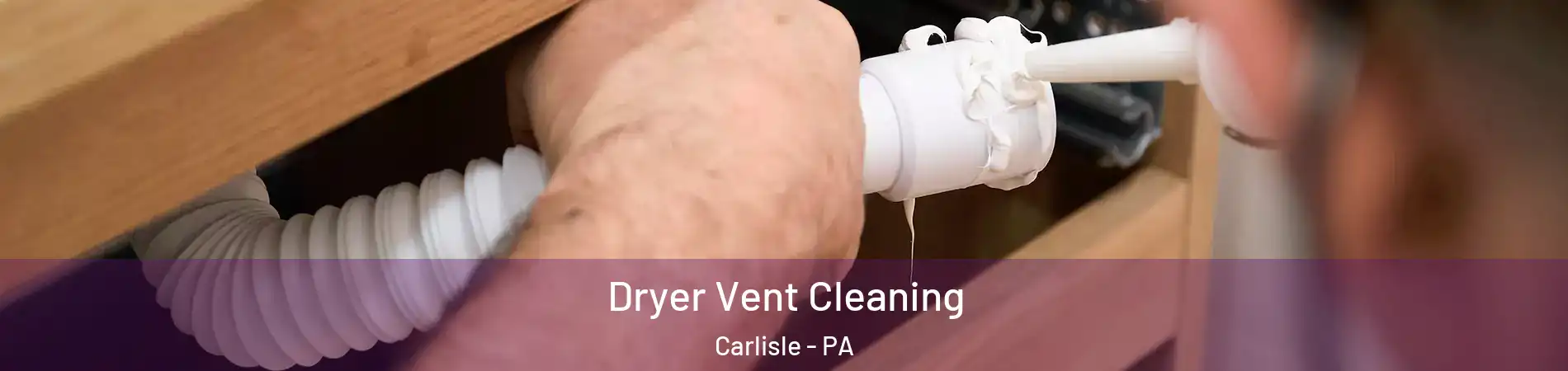  Dryer Vent Cleaning Carlisle - PA