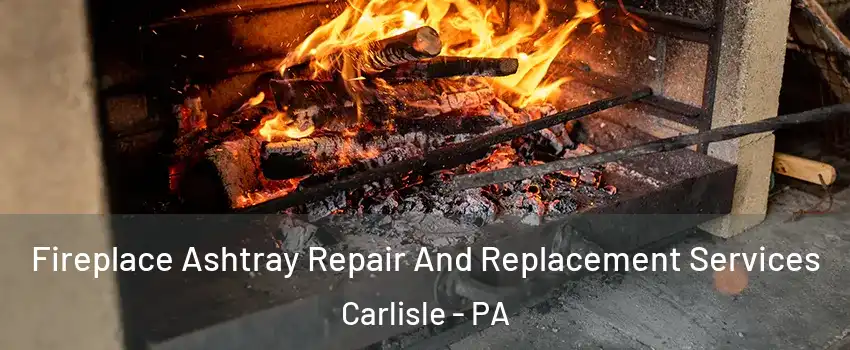  Fireplace Ashtray Repair And Replacement Services Carlisle - PA