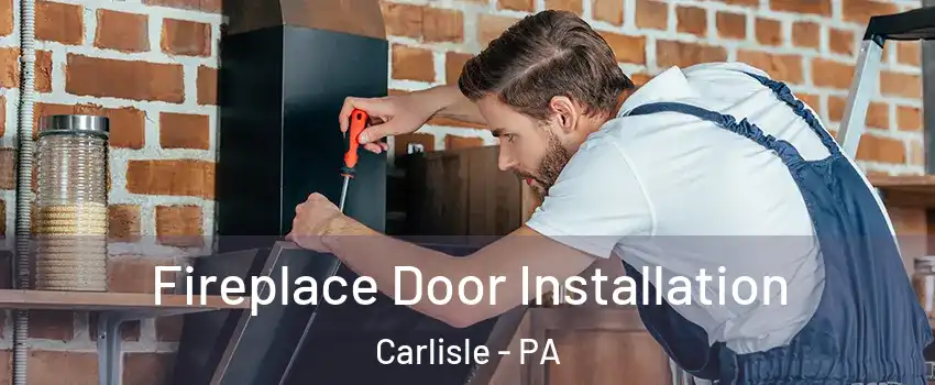  Fireplace Door Installation Carlisle - PA