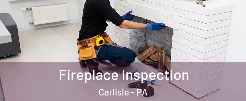  Fireplace Inspection Carlisle - PA