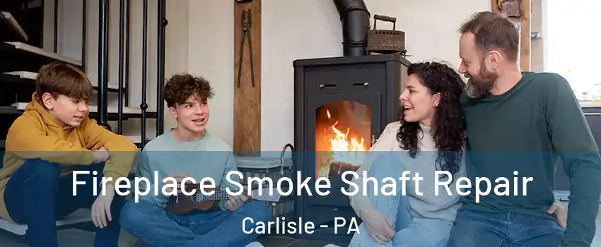  Fireplace Smoke Shaft Repair Carlisle - PA