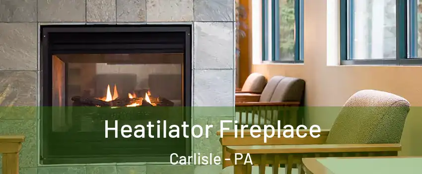  Heatilator Fireplace Carlisle - PA
