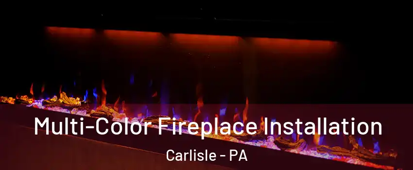  Multi-Color Fireplace Installation Carlisle - PA