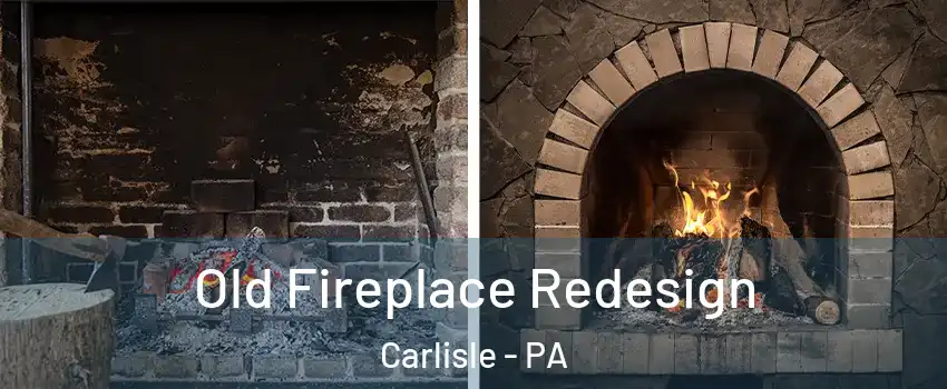  Old Fireplace Redesign Carlisle - PA