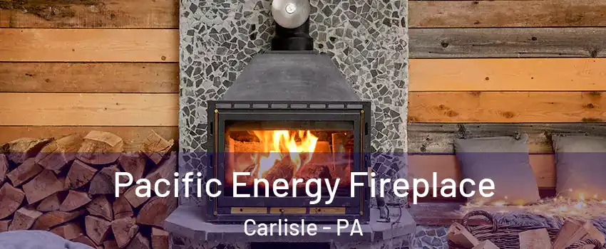  Pacific Energy Fireplace Carlisle - PA