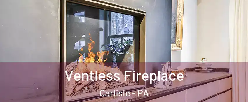  Ventless Fireplace Carlisle - PA