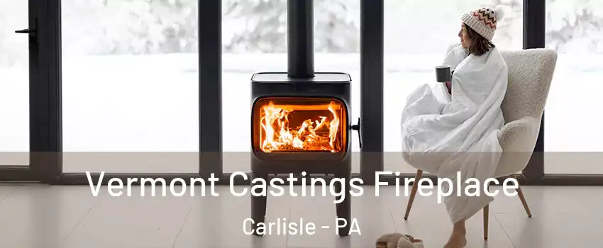  Vermont Castings Fireplace Carlisle - PA