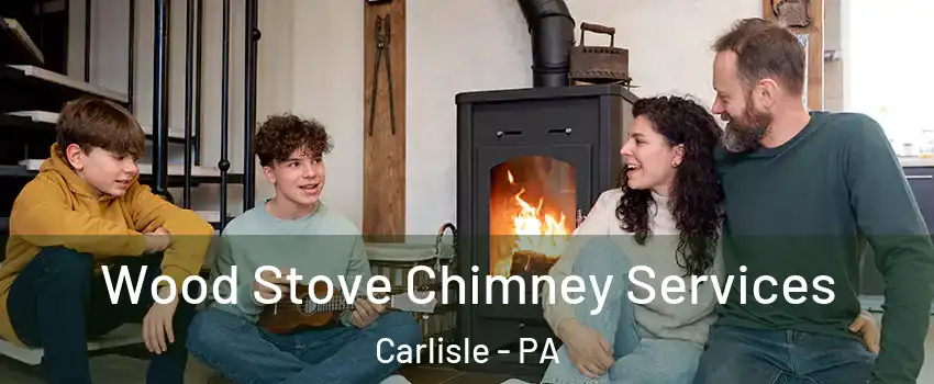  Wood Stove Chimney Services Carlisle - PA