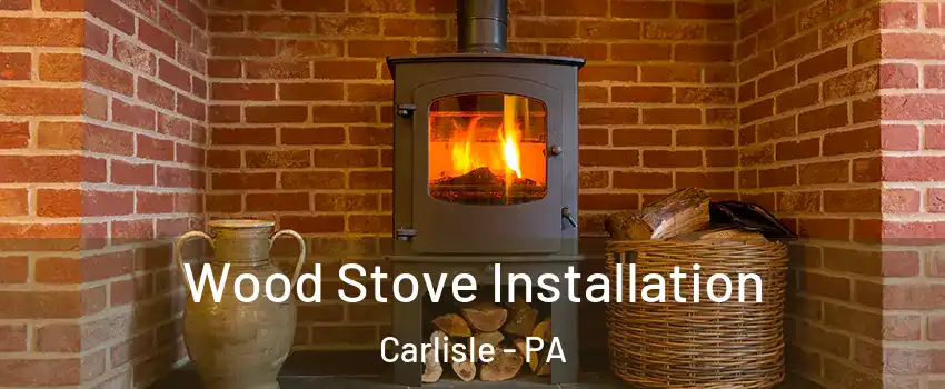  Wood Stove Installation Carlisle - PA
